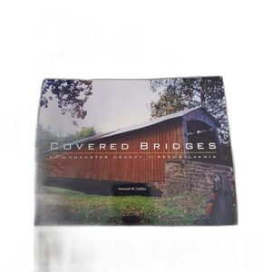 Covered Bridges of Lancaster County Pennsylvania paperback Kenneth Collins 2002